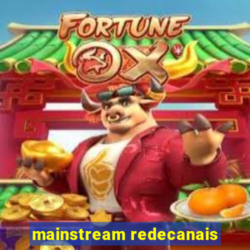 mainstream redecanais